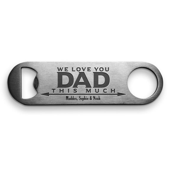 We Love You Dad Engraved Bottle Opener